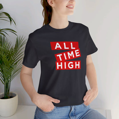 ALL TIME HIGH | Unisex T-Shirt
