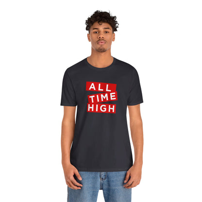 ALL TIME HIGH | Unisex T-Shirt
