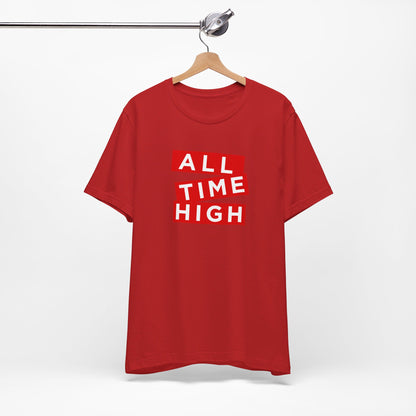 ALL TIME HIGH | Unisex T-Shirt