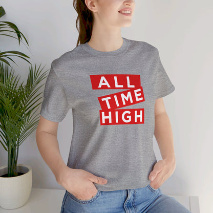 ALL TIME HIGH | Unisex T-Shirt